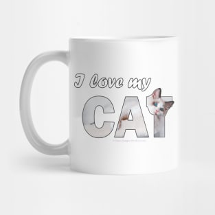 I love my cat - Siamese white long hair cat oil painting word art Mug